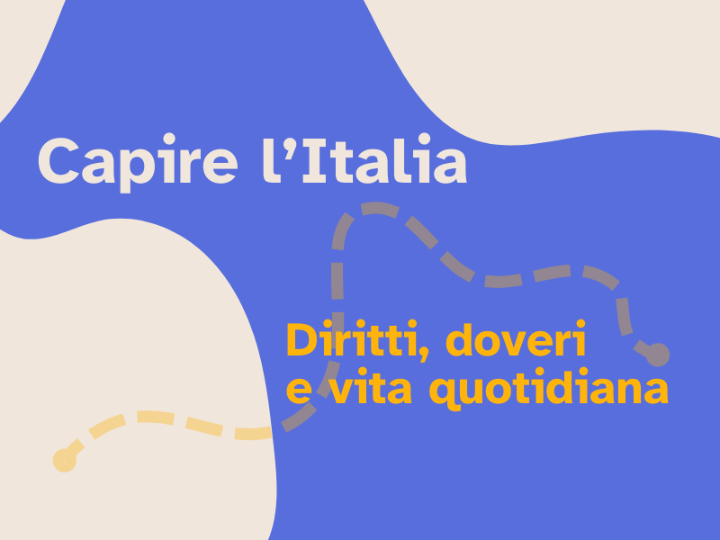 Grafica colorata con sfondo astratto blu e beige, contenente il testo “Capire l’Italia. Diritti, doveri e vita quotidiana"